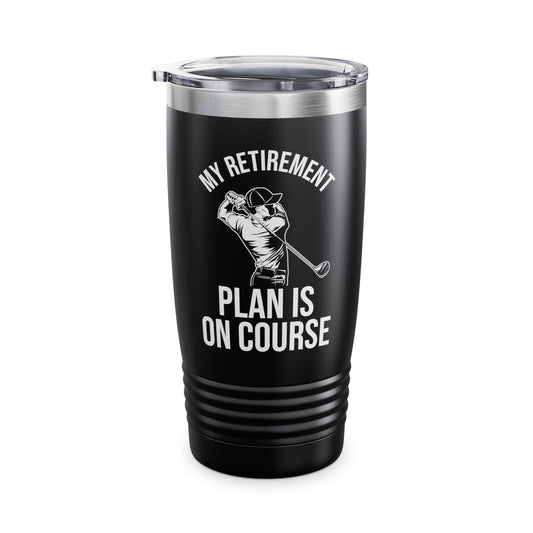 My Retirement Plan Is On Course Funny Golf Golfer Retired Tumbler