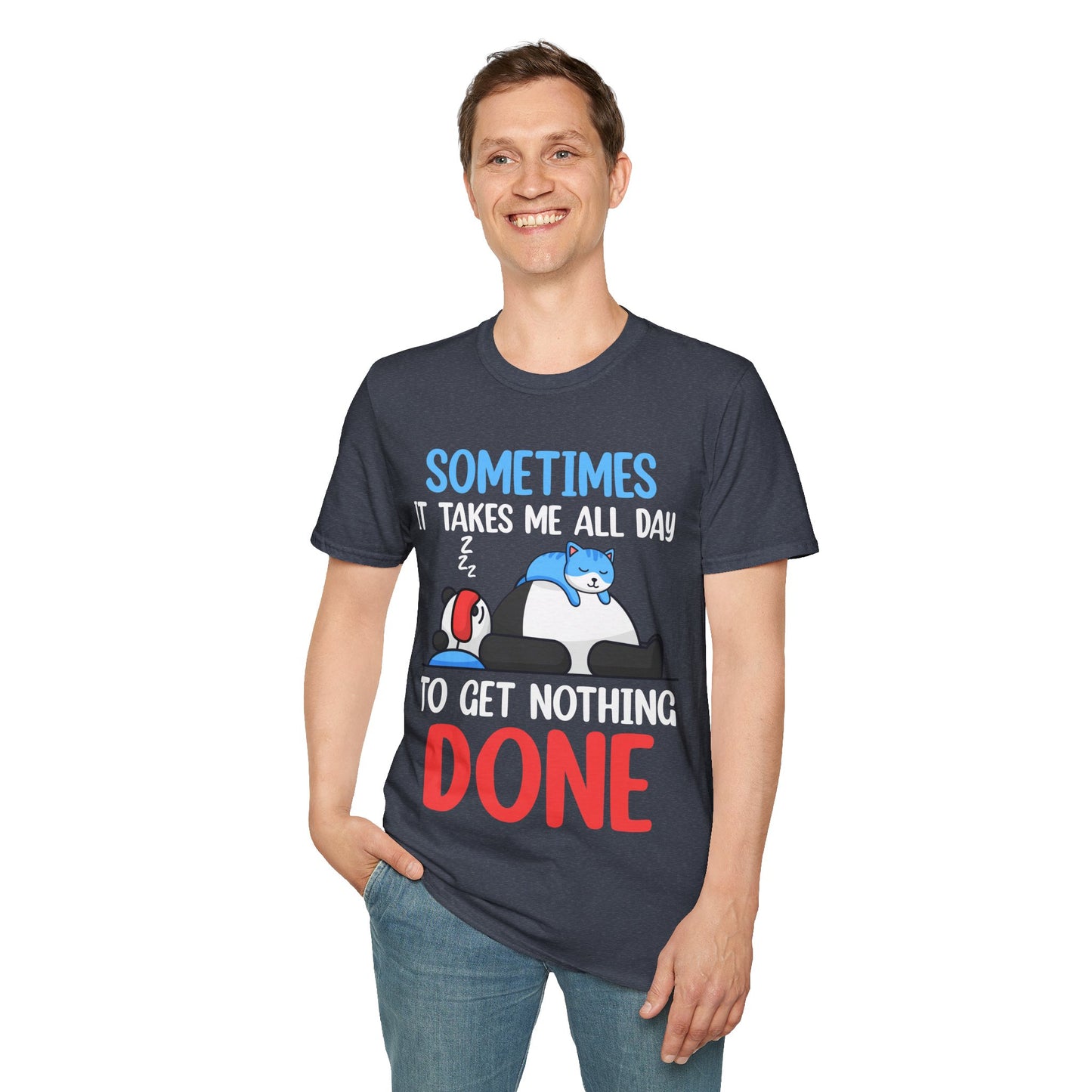 Funny Sometimes It Takes Me All Day To Get Nothing Done Lazy Sleepy Snore T-Shirt Men Women