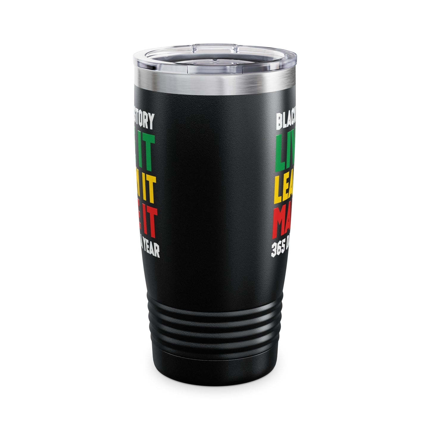 Black History Month Learn It Make It 365 Days African American Tumbler For Men Women Tumbler