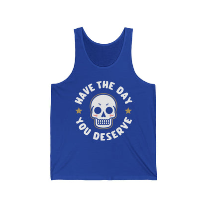 Funny Have The Day You Deserve Skull Sarcastic Tank Top For Men Women Tank Top