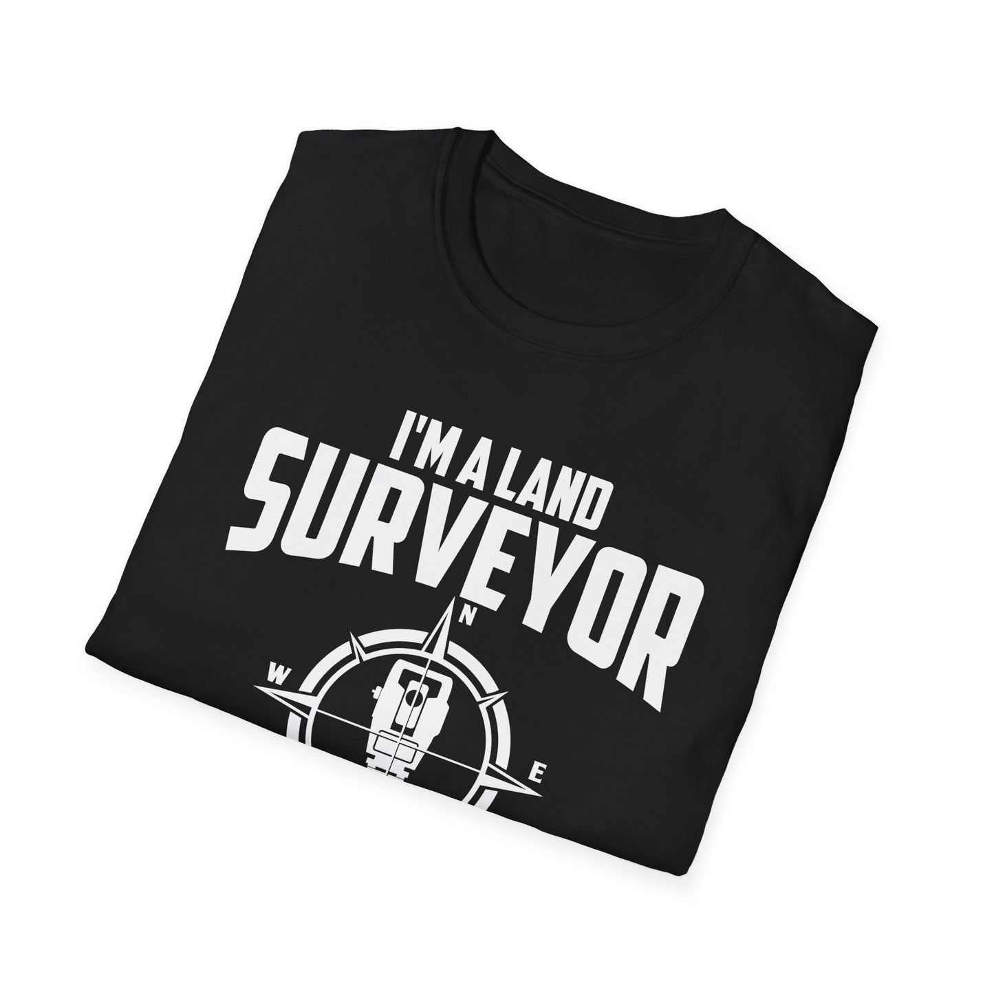 Funny I'm A Land Surveyor Land Examiner Cartographer Surveying Engineer T-Shirt