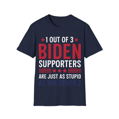 Funny 1 Out Of 3 Biden Supporters Are As Stupid As The Other 2 Anti Biden T-Shirt