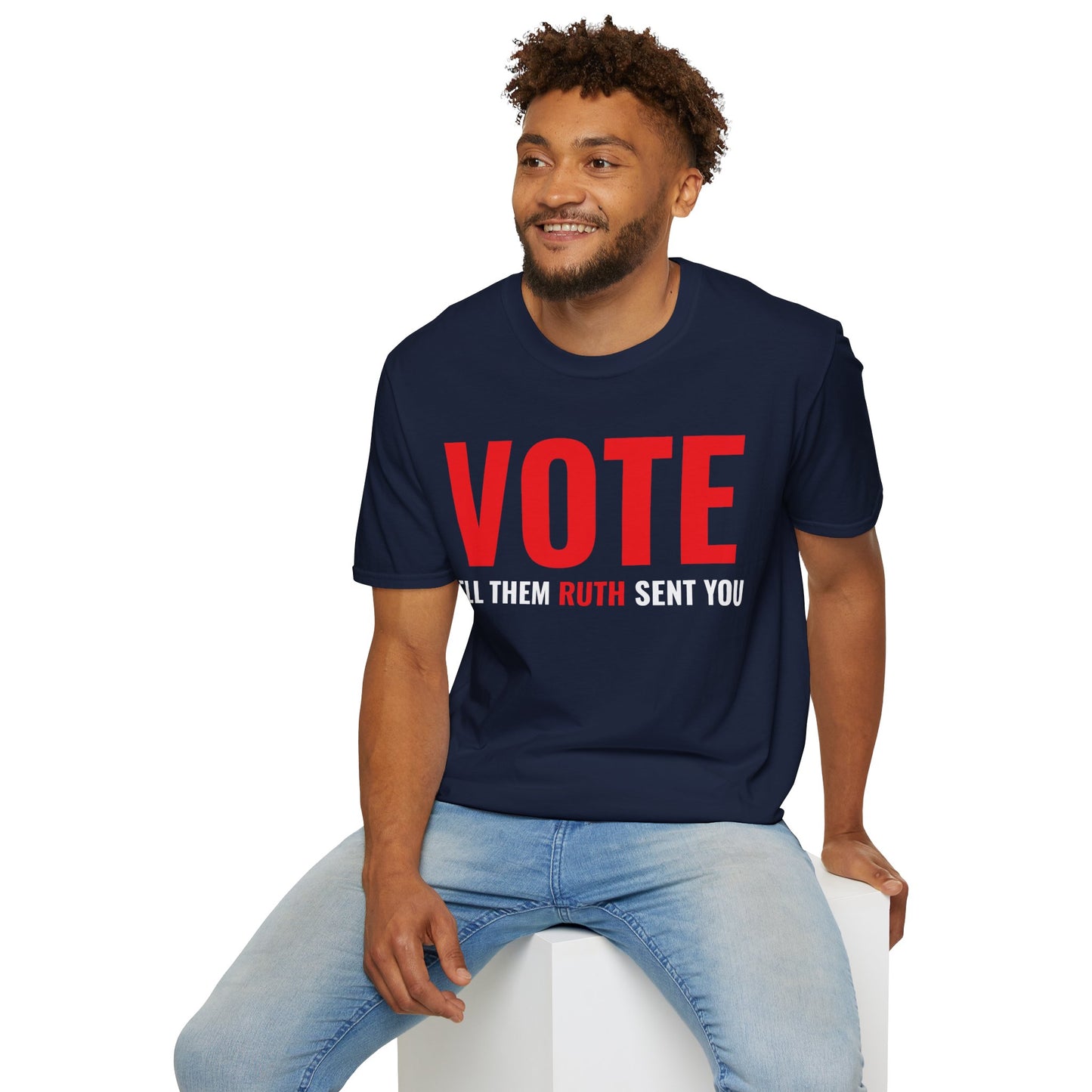 Vote Tell Them Ruth Sent You Funny American Women Saying T-Shirt For Men Women T-Shirt