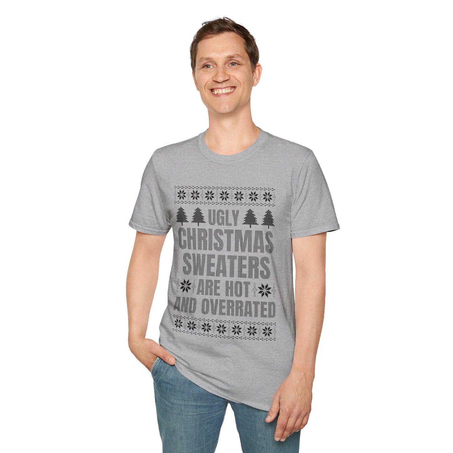 Ugly Christmas Sweaters Are Hot And Overrated Party Funny Xmas T-Shirt