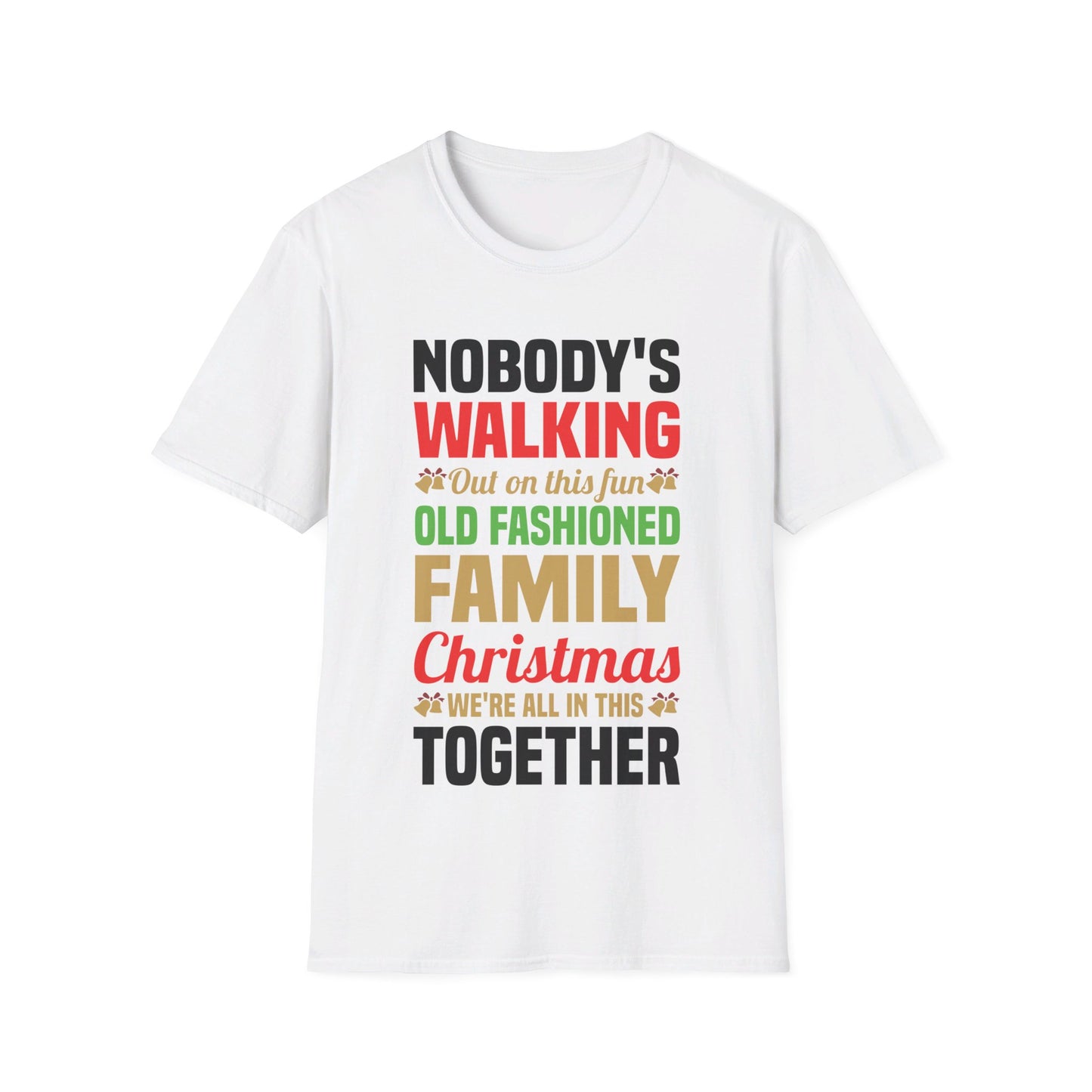 Nobody Walking Out On This Fun Old Fashioned Christmas Xmas T-Shirt Men Women