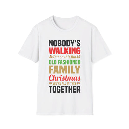 Nobody Walking Out On This Fun Old Fashioned Christmas Xmas T-Shirt Men Women