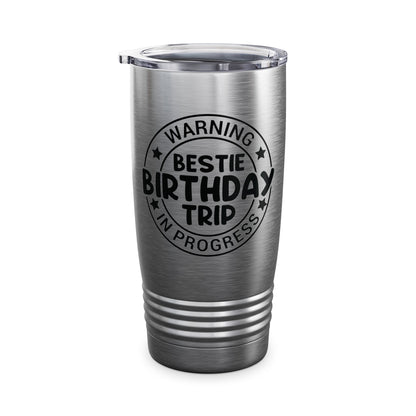 Funny Warning Bestie Birthday Trip In Progress Matching Gift BD Tumbler