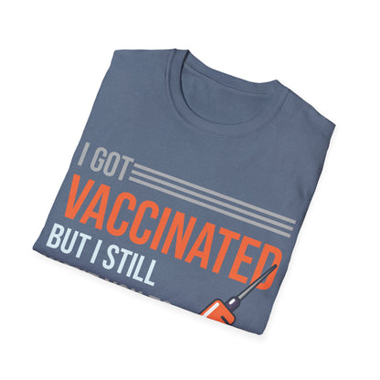 Funny I Got Vaccinated But I Still Want You To Stay Away From Me Sarcastic