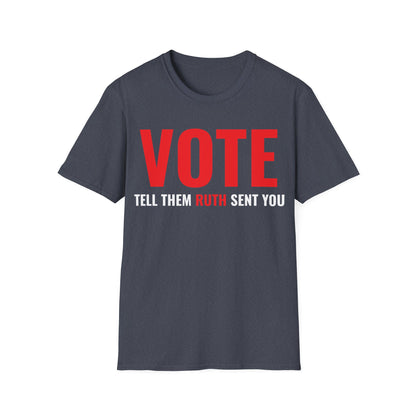 Vote Tell Them Ruth Sent You Funny American Women Saying T-Shirt For Men Women T-Shirt