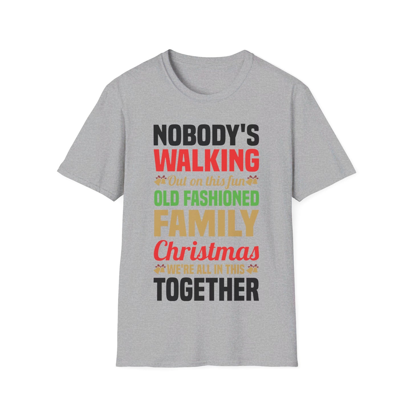 Nobody Walking Out On This Fun Old Fashioned Christmas Xmas T-Shirt Men Women