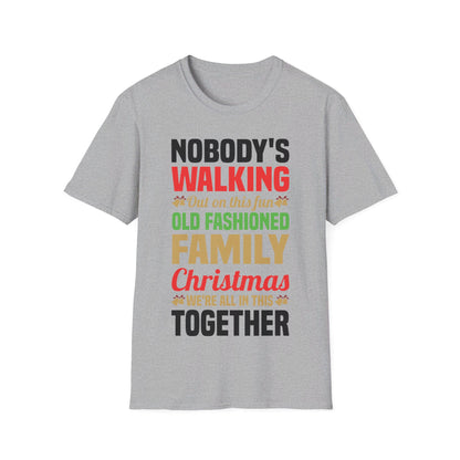 Nobody Walking Out On This Fun Old Fashioned Christmas Xmas T-Shirt Men Women