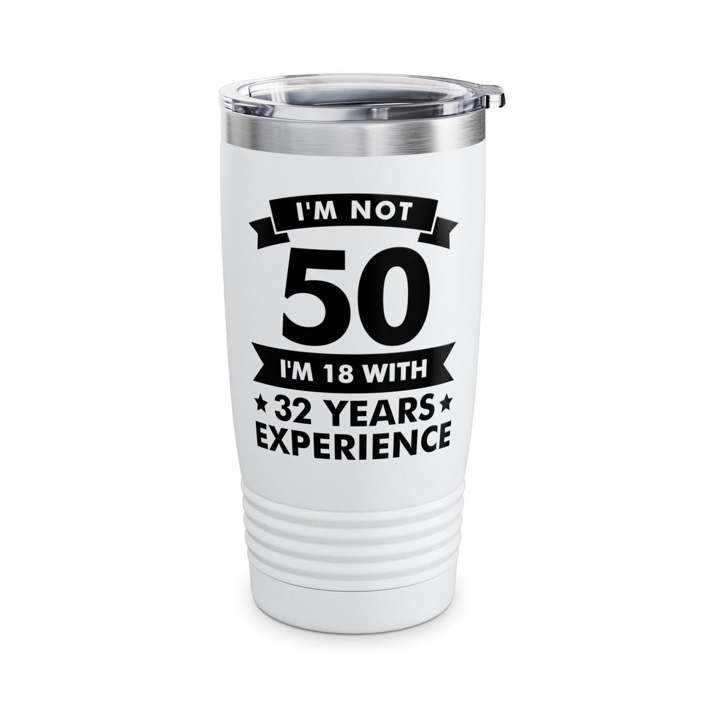 Funny I'm Not 50 Experience 50th Birthday Gift Tumbler Men Women