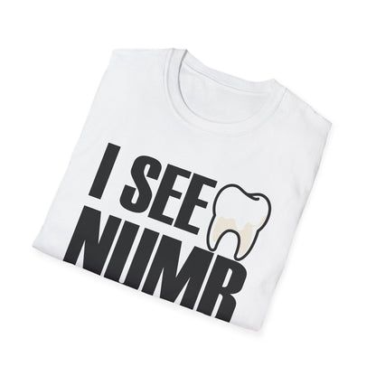 I See Numb People Dentist Student Dental Gift T-Shirt For Men Women