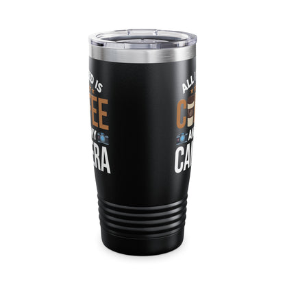 Photography Coffee Tumbler All I Need is Coffee and My Camera Photographer Caffeine Lovers Tumbler For Men Women Travelers