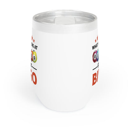 Funny Lucky Bingo What Happens At Bingo Stays At Bingo Chill Wine Tumbler Men