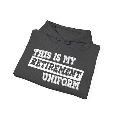 Funny This Is My Retirement Uniform Retired Plan Men Women Hoodie