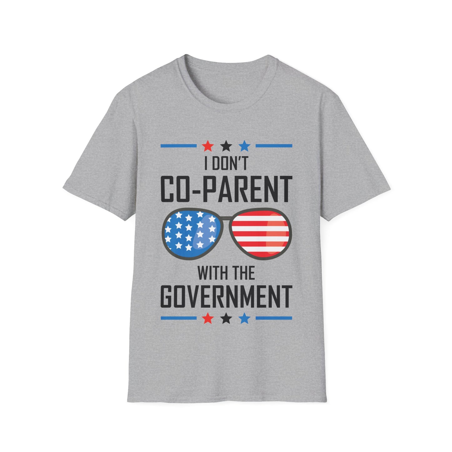 Funny I Don't Co-Parent with The Government Mom Dad Freedom Political T-Shirt