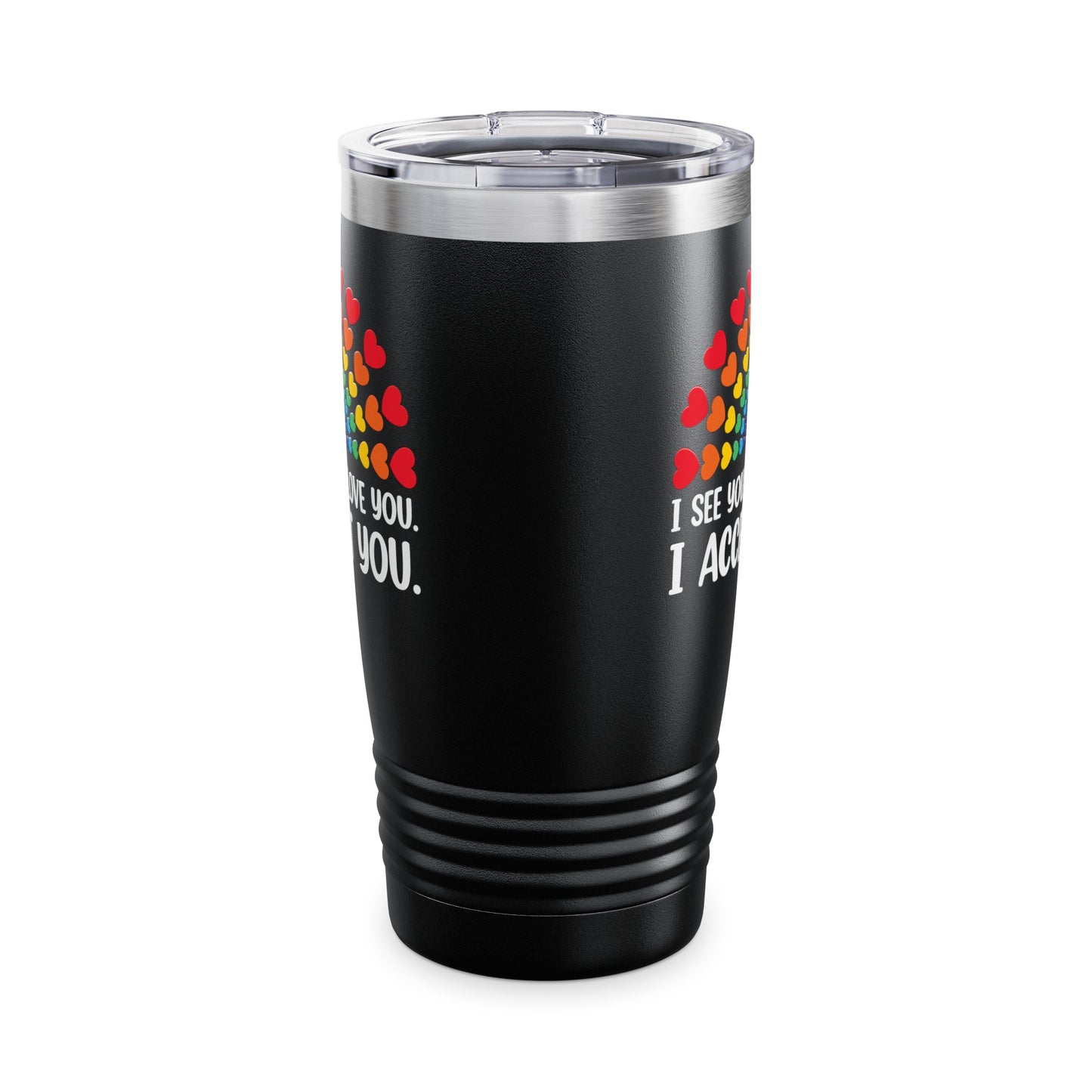 Rainbow I See You I Love You I Accept You LGBTQ Ally Gay Pride Tumbler For Men Women