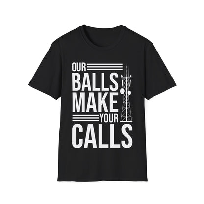 Funny Tower Climber Microwave Tower Our Balls Make Your Calls T-Shirt Men Women