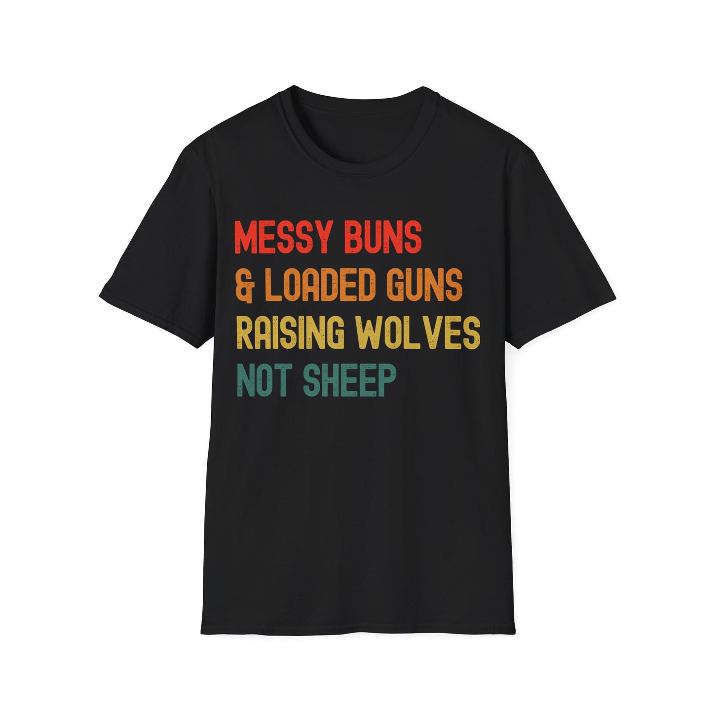 Messy Buns And Loaded Guns Raising Wolves Not Sheep Vintage T-Shirt