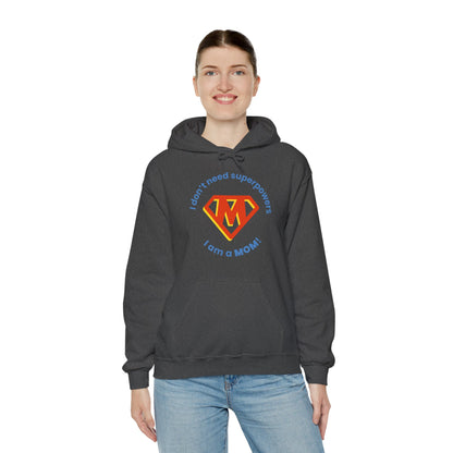 I Don't Need Superpowers I Am A Mom Mothers Day Hoodie