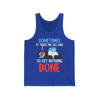 Funny Sometimes It Takes Me All Day To Get Nothing Done Lazy Sleepy Snore Tank Top Men Women