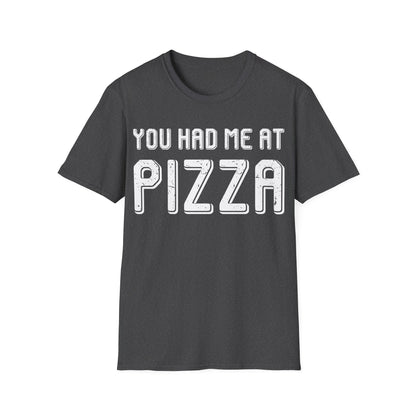 Pizza Lover Funny Gift - You Had Me At Pizza T-Shirt