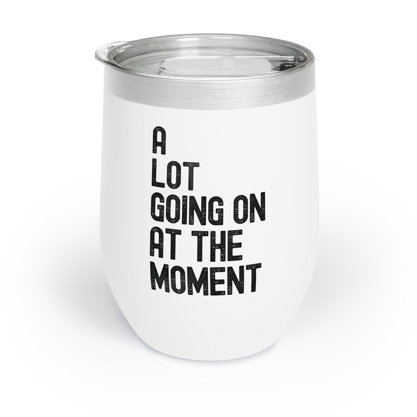 Funny A Lot Going On At The Moment Distressed Chill Wine Tumbler For Men Women