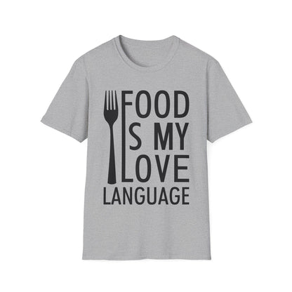 Food Is My Love Language Food Lover Chef Cook Foodie T-Shirt For Men Women Travelers