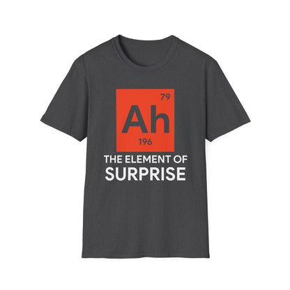 Funny Ah! The Element of Surprise Tshirt Sarcastic Science Periodic Table Tee