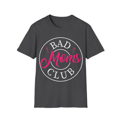 Funny Bad Moms Clubs New Mom Memer Sarcastic Woman Gift T-Shirt