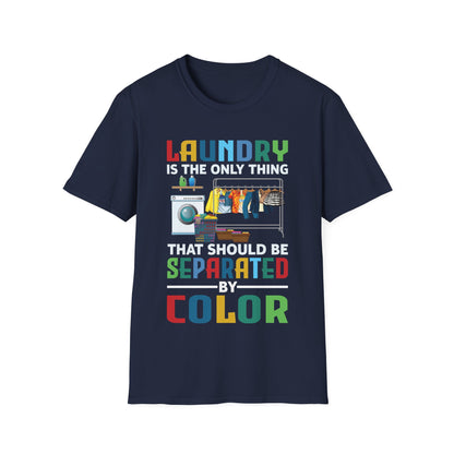 Funny Laundry The Only Thing Separated By Color Black Pride Anti-Racism T-Shirt