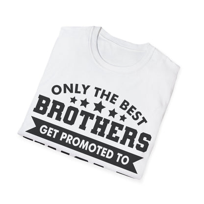 Funny Men Only The Best Brothers Get Promoted to Uncle New Uncle  T-shirt