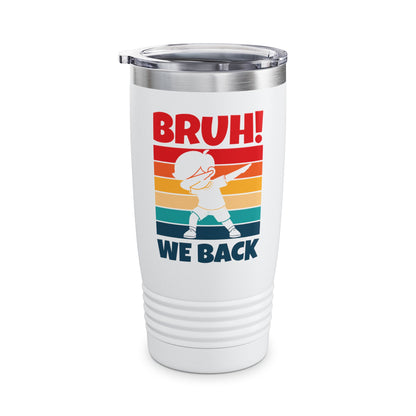 Funny Bruh We Back Teachers Kids Funny Back To School Tumbler