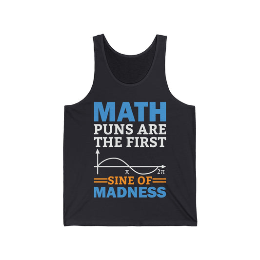 Funny Math Puns are The First Sine of Madness Mathematics Nerd Nerdy Tank Tops For Men