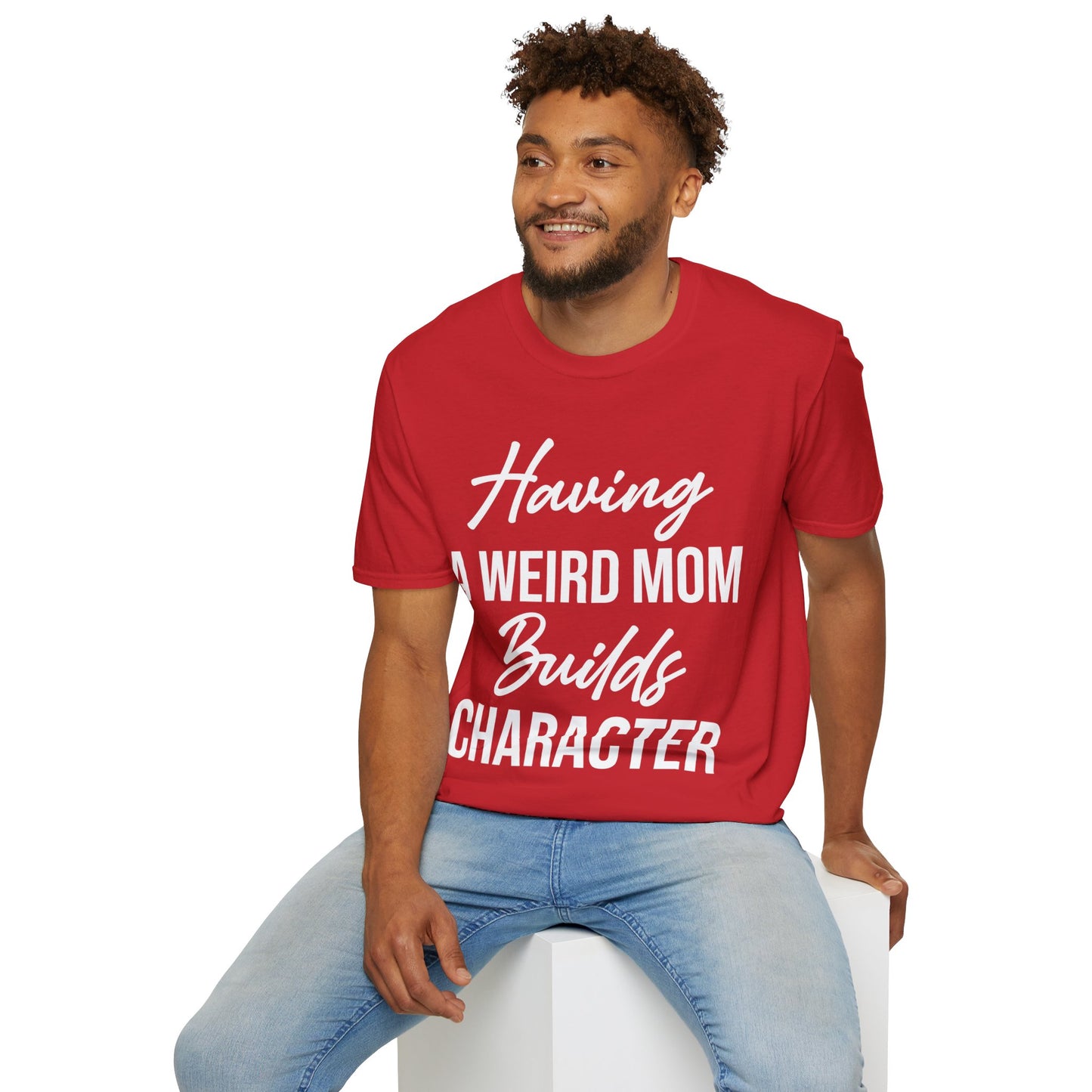 Having A Weird Mom Builds Character Funny Mothers Day T-Shirt for Men Women