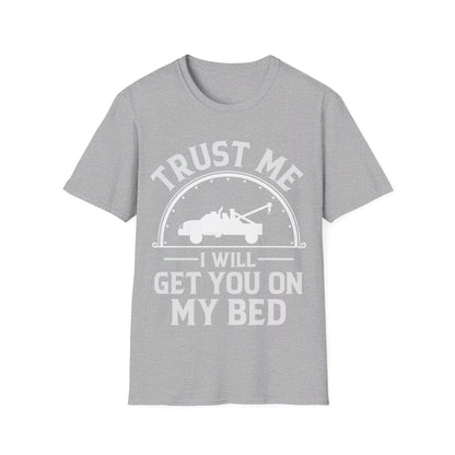 Trust Me I Will Get You On My Bed Tow Truck Driver Birthday Gift T-shirt Men