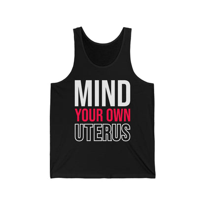 Mind Your Own Uterus Reproductive Rights My Body My Choice Tank Top Women's