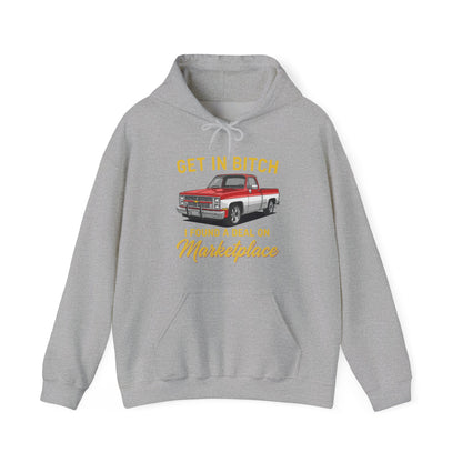 Get in Bitch I Found A Deal On Marketplace Meme Hoodie
