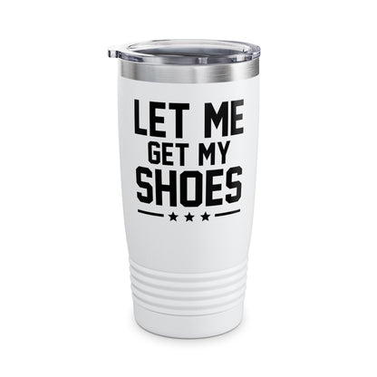 Let Me Get My Shoe Trump 2024 Re Elect President Trump Tumbler For Men Women Tumbler