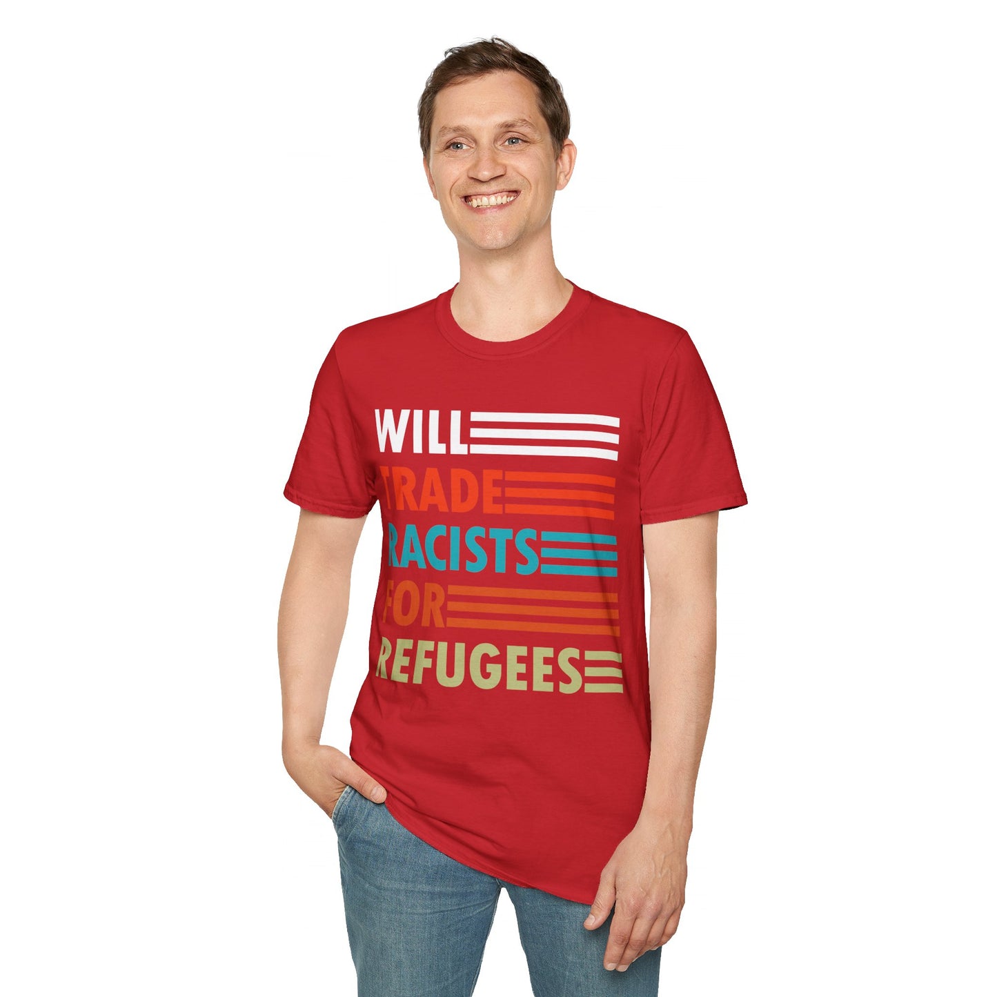 Will Trade Racists for Refugees Anti-Racism T-Shirt Political Shirt