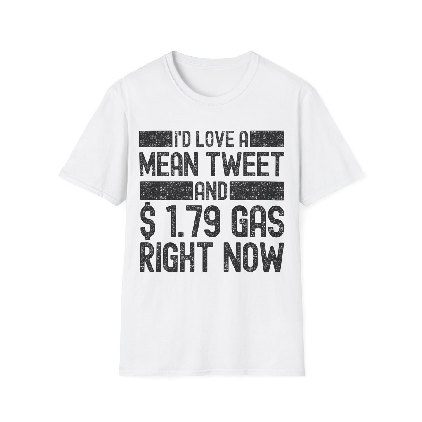 Funny Id Love A Mean Tweet And 1.79 Gas Right Now Trump 2024 Fathers Day T-Shirt