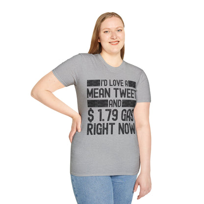 Funny Id Love A Mean Tweet And 1.79 Gas Right Now Trump 2024 Fathers Day T-Shirt