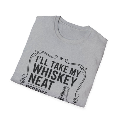 I'll Take My Whiskey Neat Because Ice Ruins Everything T-Shirt