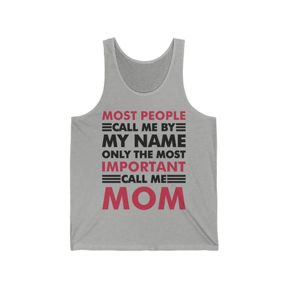 People Call Me By My Name Only The Most Important Call Me Mom Mothers Day Tank Tops