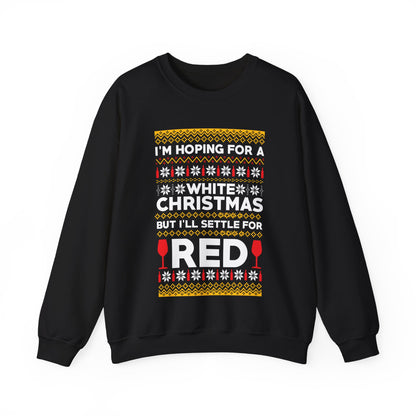 Funny Hoping for A White Xmas, I'll Settle for Red Crewneck Sweatshirt Xmas Jumper Sweater