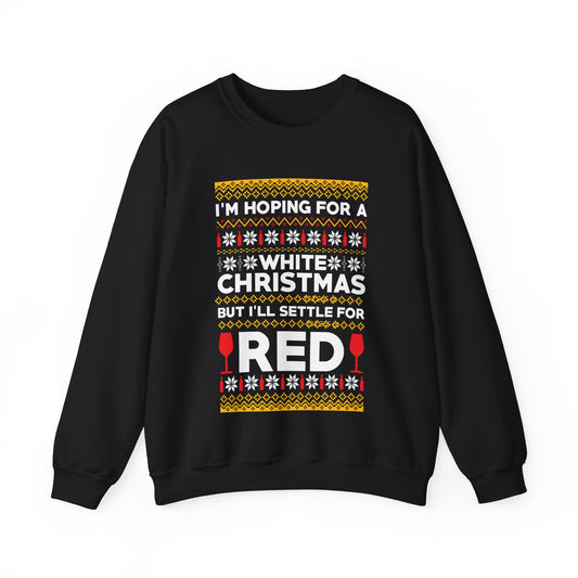 Funny Hoping for A White Xmas, I'll Settle for Red Crewneck Sweatshirt Xmas Jumper Sweater