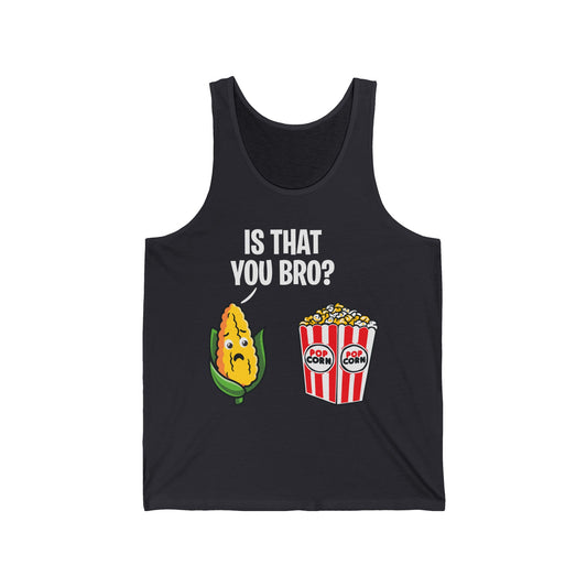 Popcorn Corn Cob Is That You Bro Popcorn Funny Tank Top