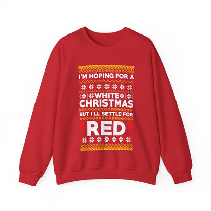 Funny Hoping for A White Xmas, I'll Settle for Red Crewneck Sweatshirt Xmas Jumper Sweater