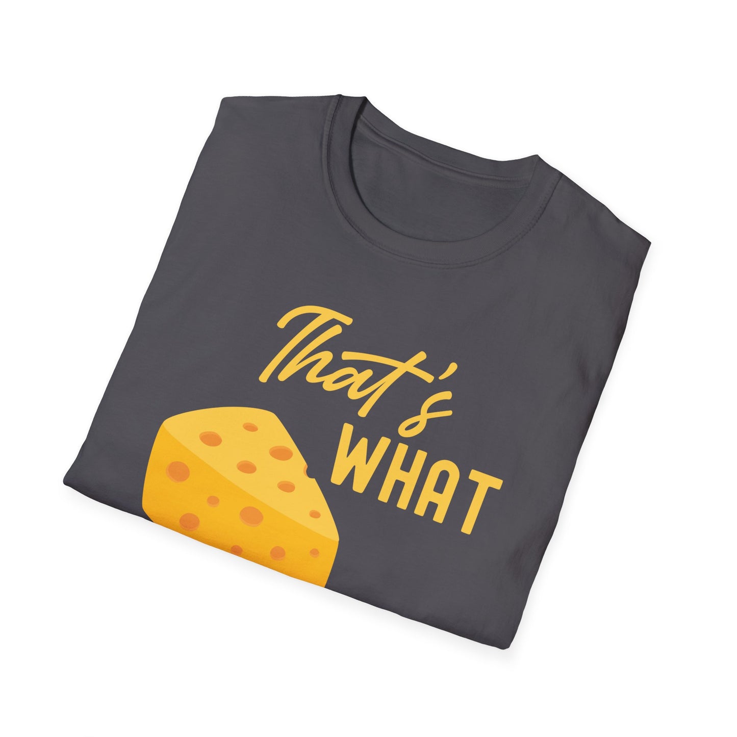 Funny Thats What Cheese Said Cheese Pun Lovers Tee T Shirt Men Women